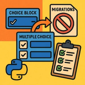 An AI generated image showing a choiceblock and multiplechoiceblock not generating migrations.